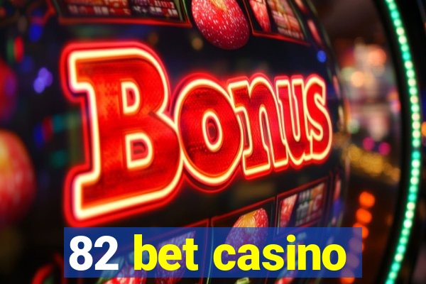 82 bet casino